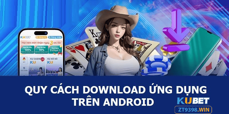Cập Nhật Cách Tải App Kubet Trên Android Và IOS Mới Nhất 2025