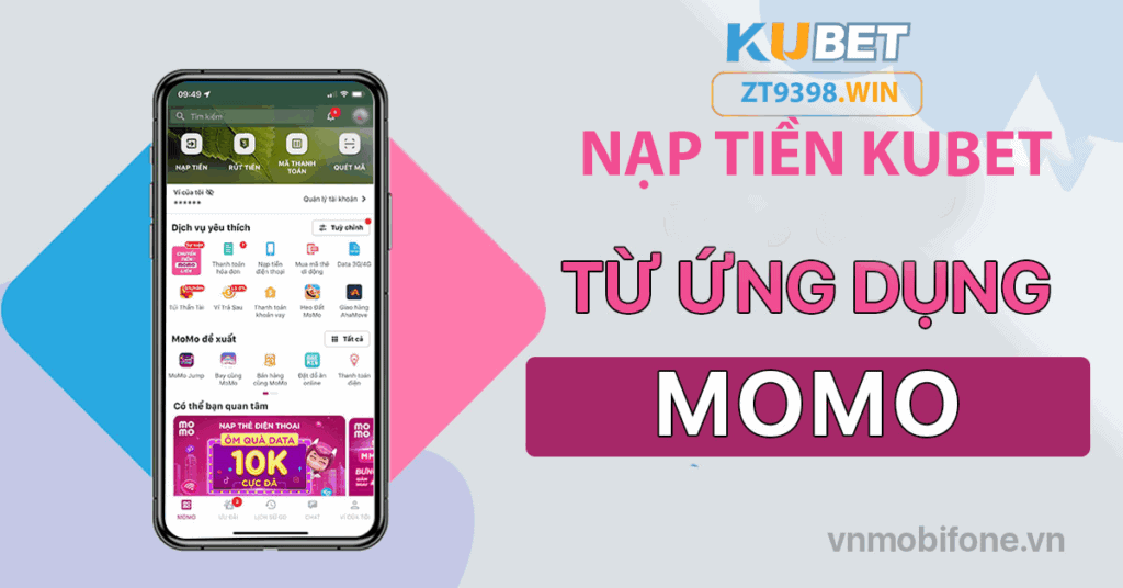 Nạp tiền kubet - từ ứng dụng momo nhanh chóng