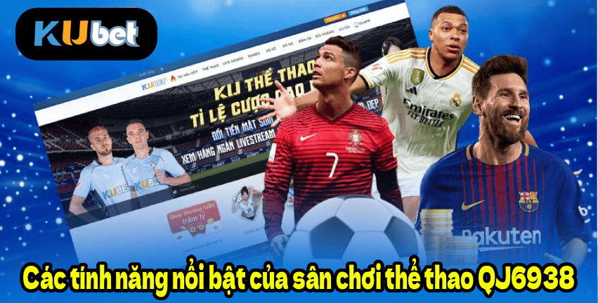 Các tính năng nổi bật của sân chơi thể thao QJ6938