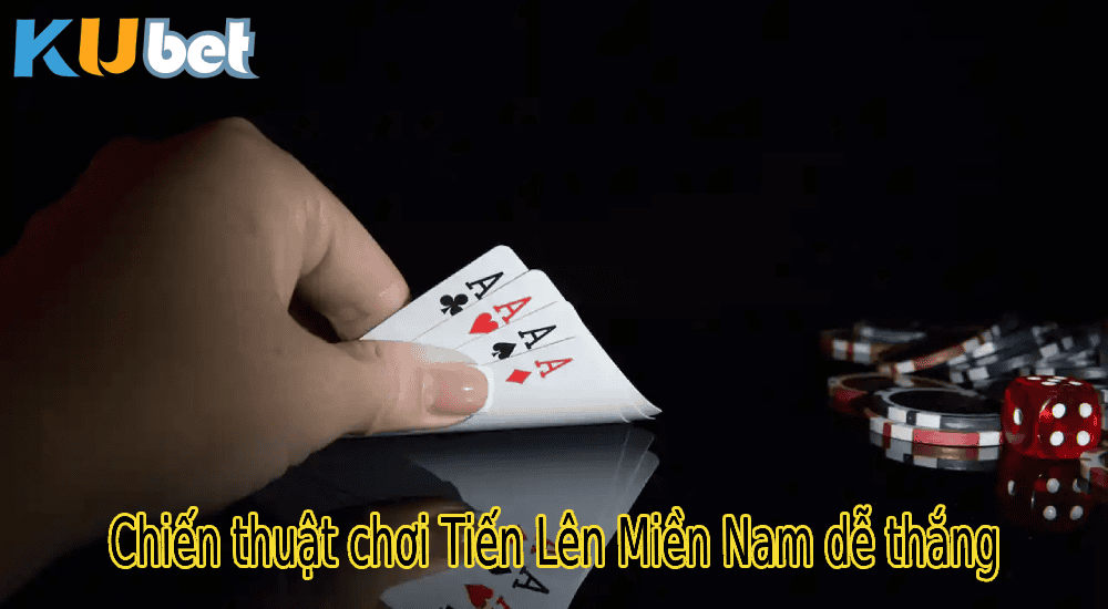 Chiến thuật chơi Tiến Lên Miền Nam dễ thắng