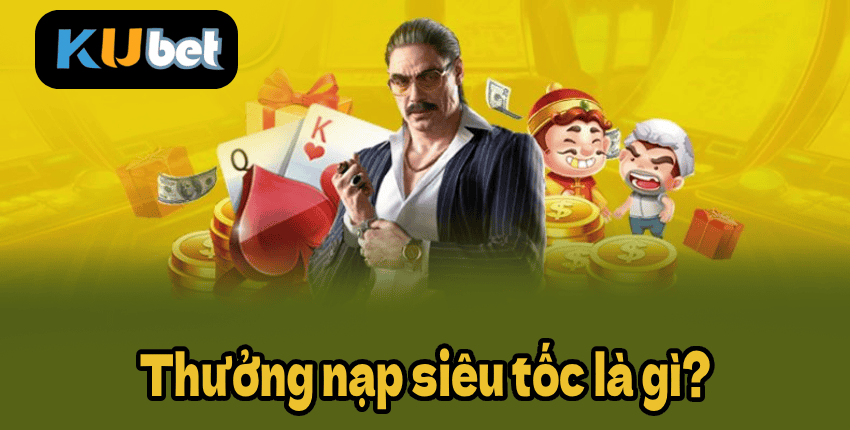 Thưởng nạp siêu tốc là gì?