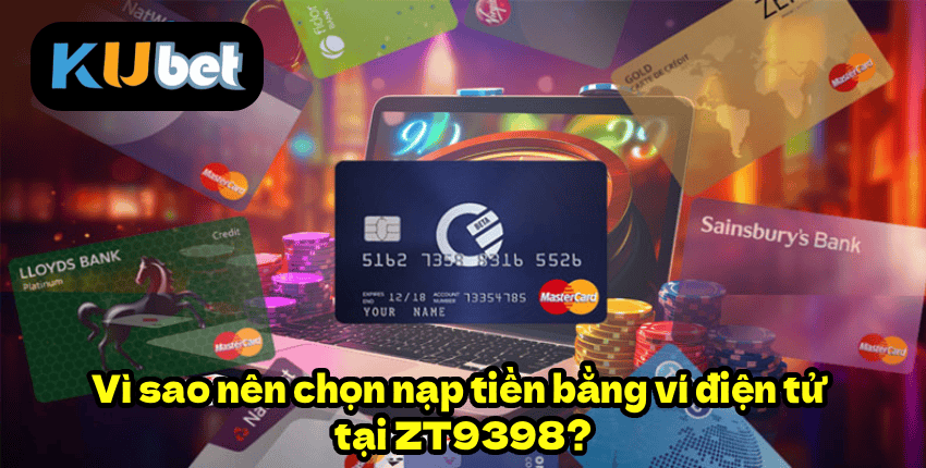 Vì sao nên chọn nạp tiền bằng ví điện tử tại ZT9398?