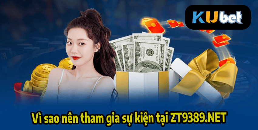Vì sao nên tham gia sự kiện tại ZT9389.NET