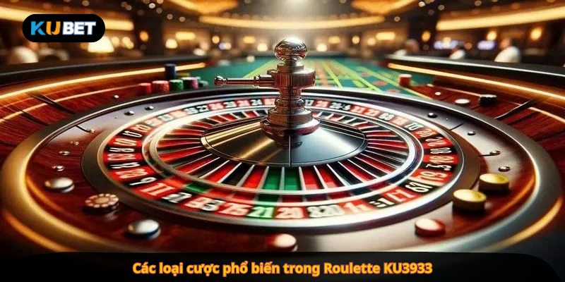 Các loại cược phổ biến trong Roulette KU3933
