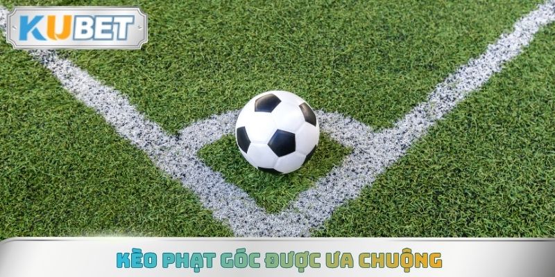 Kèo phạt góc được ưa chuộng