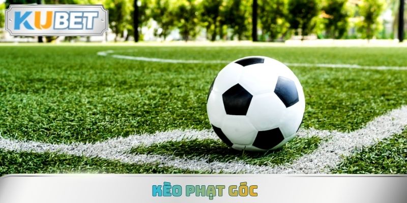 Kèo phạt góc là loại cược phụ đi kèm trong các trận đấu bóng đá