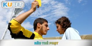 Kèo Thẻ Phạt - Toàn Tập Bí Kíp Chơi Cược Luôn Thắng