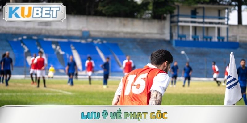 Lưu ý về phạt góc