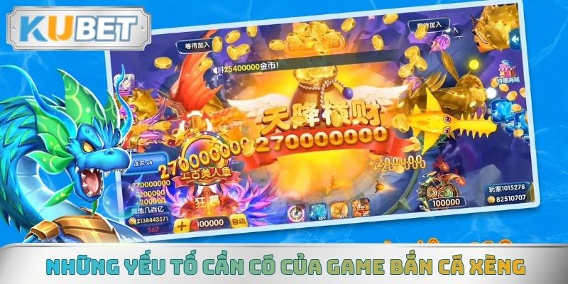 Những yếu tố cần có của game bắn cá xèng