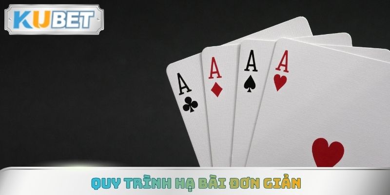 Quy trình hạ bài đơn giản