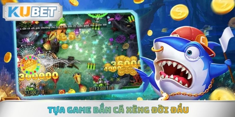 Tựa game bắn cá xèng đời đầu